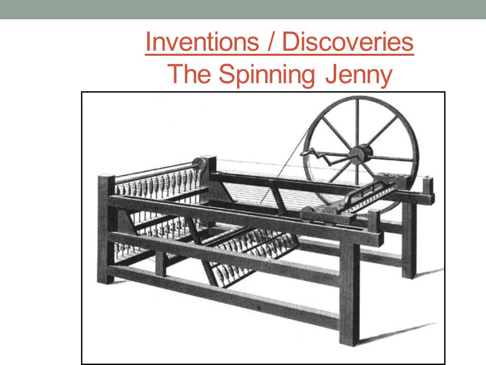 Inventions / Discoveries The Spinning Jenny
