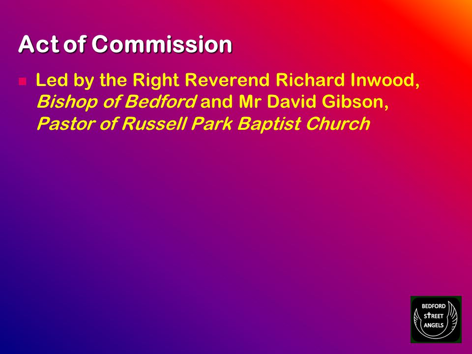 Act of Commission Led by the Right Reverend Richard Inwood, Bishop of Bedford and Mr David Gibson, Pastor of Russell Park Baptist Church