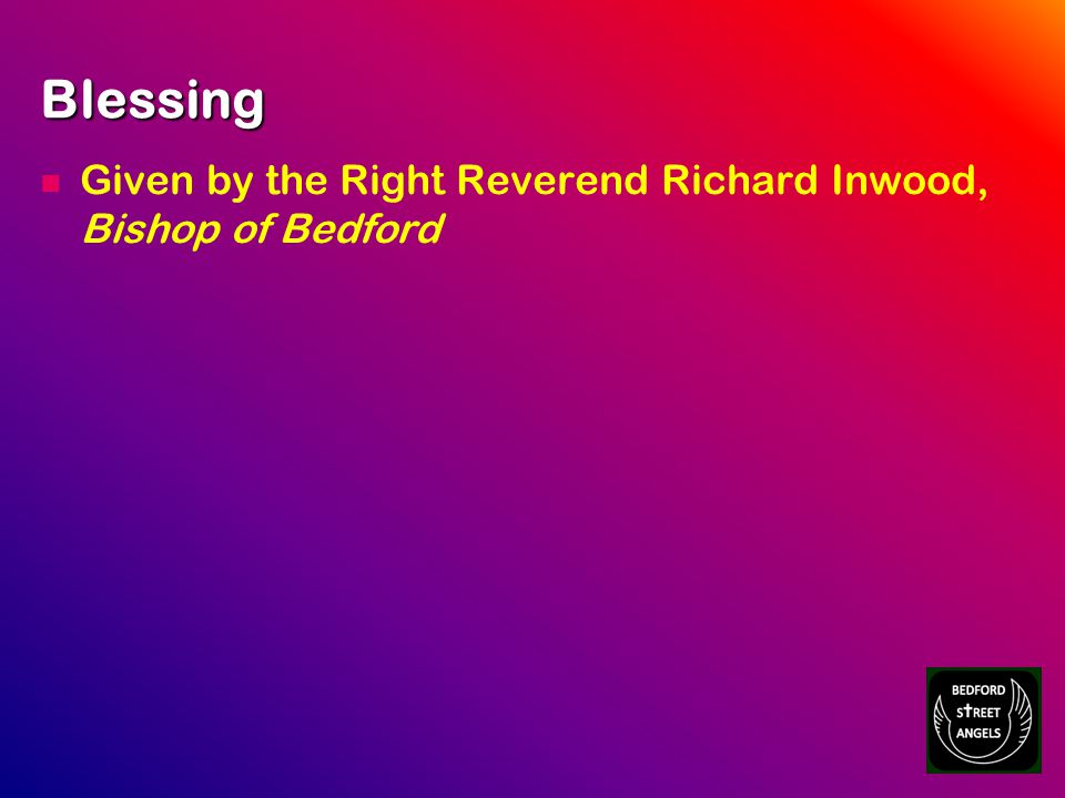 Blessing Given by the Right Reverend Richard Inwood, Bishop of Bedford