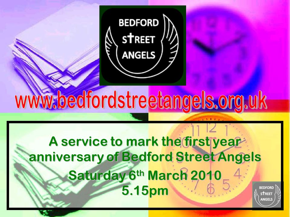 A service to mark the first year anniversary of Bedford Street Angels Saturday 6 th March pm