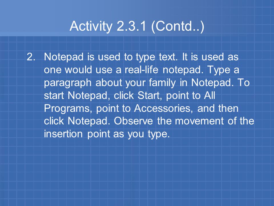 Activity (Contd..) 2. Notepad is used to type text.