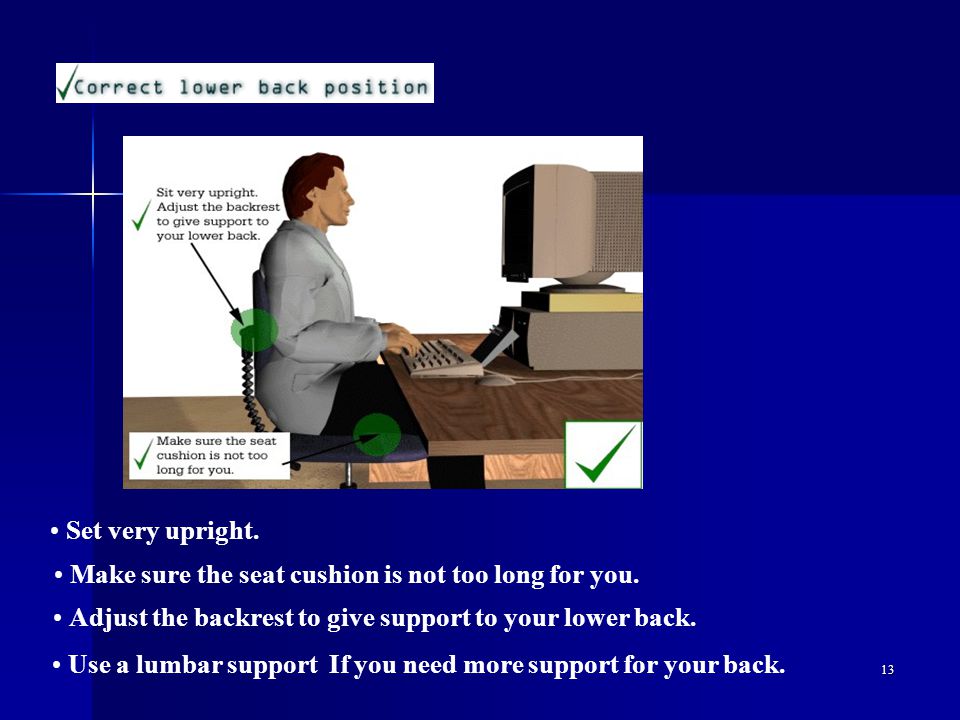 13 Use a lumbar support If you need more support for your back.
