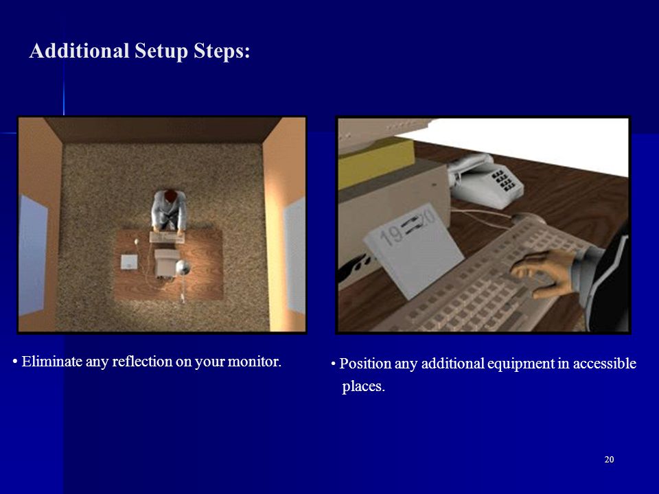 20 Additional Setup Steps: Position any additional equipment in accessible places.