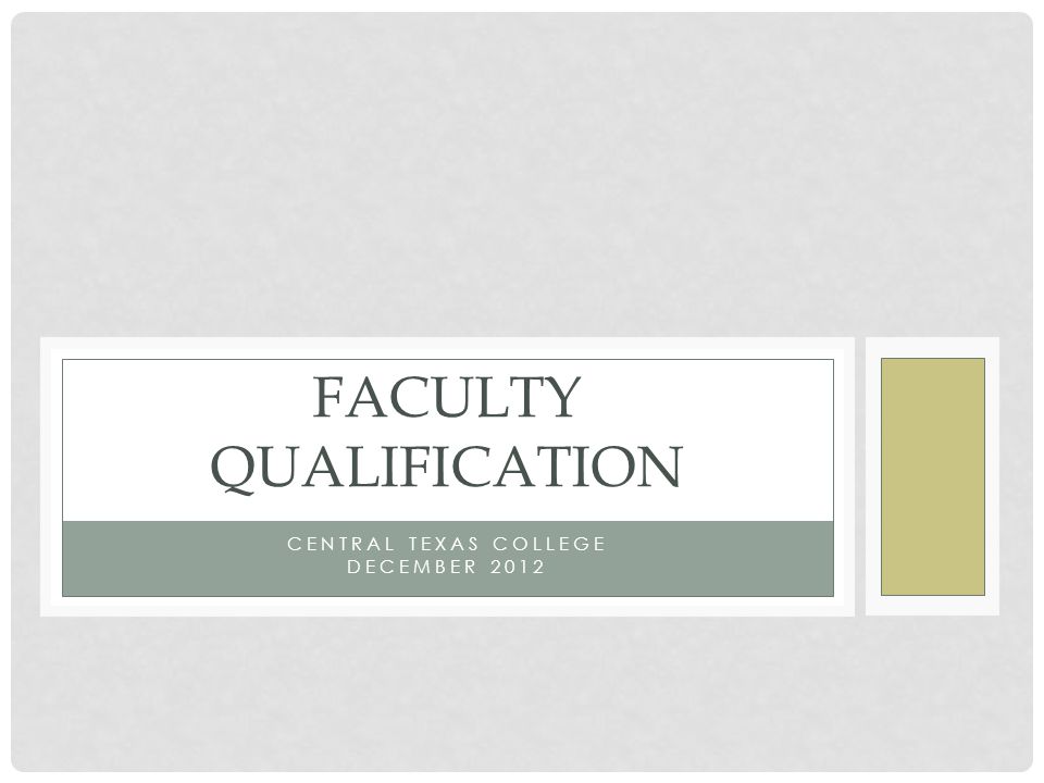 CENTRAL TEXAS COLLEGE DECEMBER 2012 FACULTY QUALIFICATION