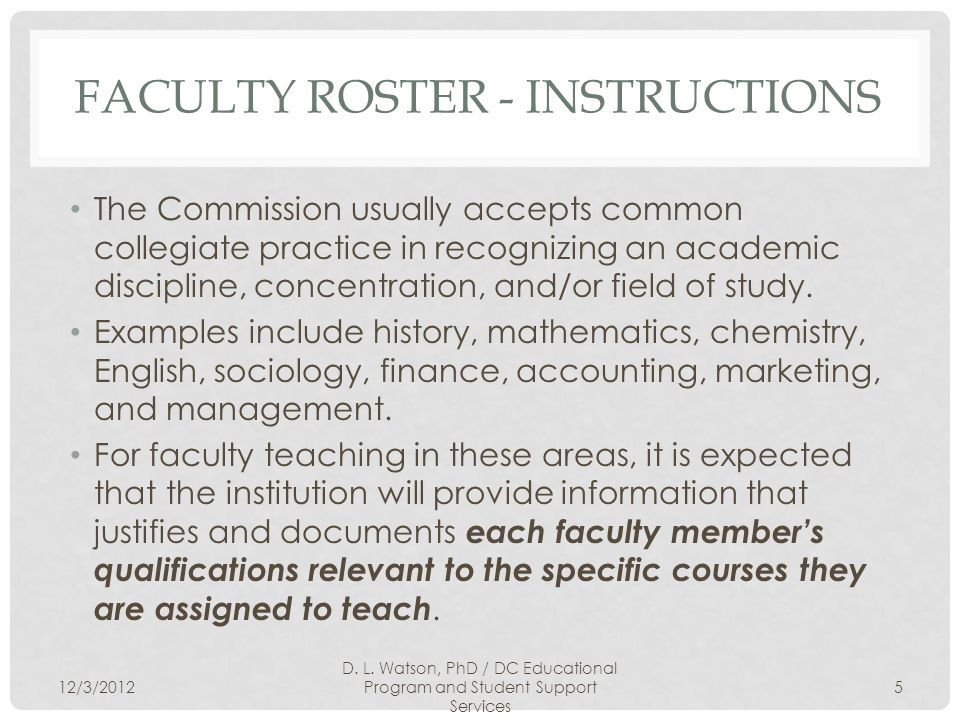 FACULTY ROSTER - INSTRUCTIONS The Commission usually accepts common collegiate practice in recognizing an academic discipline, concentration, and/or field of study.