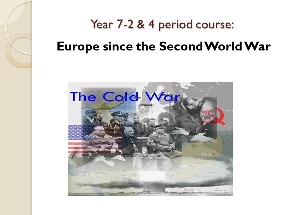 Year 7-2 & 4 period course: Europe since the Second World War