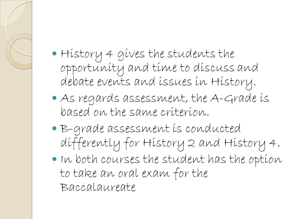History 4 gives the students the opportunity and time to discuss and debate events and issues in History.
