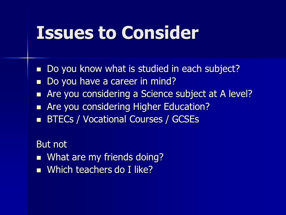 Issues to Consider Do you know what is studied in each subject.
