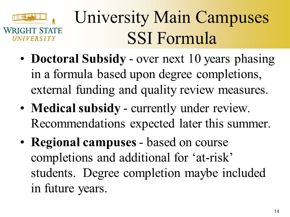 University Main Campuses SSI Formula Doctoral Subsidy - over next 10 years phasing in a formula based upon degree completions, external funding and quality review measures.