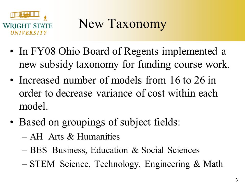 New Taxonomy In FY08 Ohio Board of Regents implemented a new subsidy taxonomy for funding course work.
