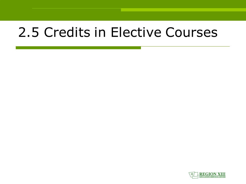 2.5 Credits in Elective Courses