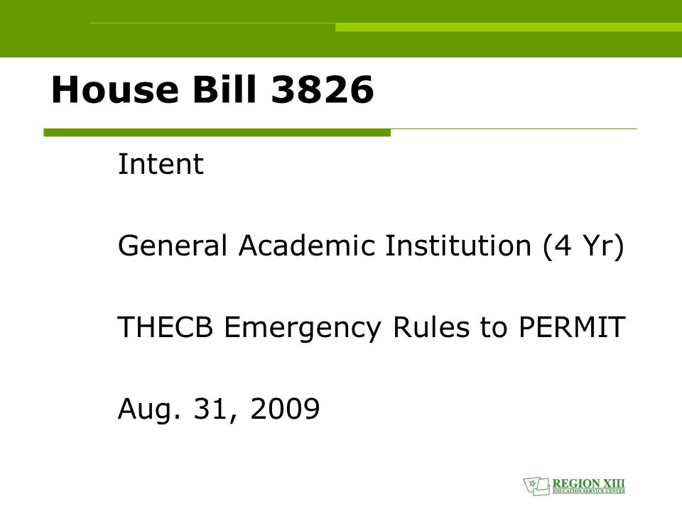 House Bill 3826 Intent General Academic Institution (4 Yr) THECB Emergency Rules to PERMIT Aug.