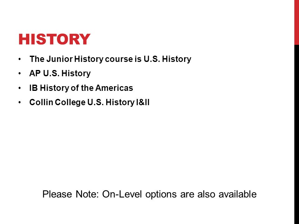 HISTORY The Junior History course is U.S. History AP U.S.