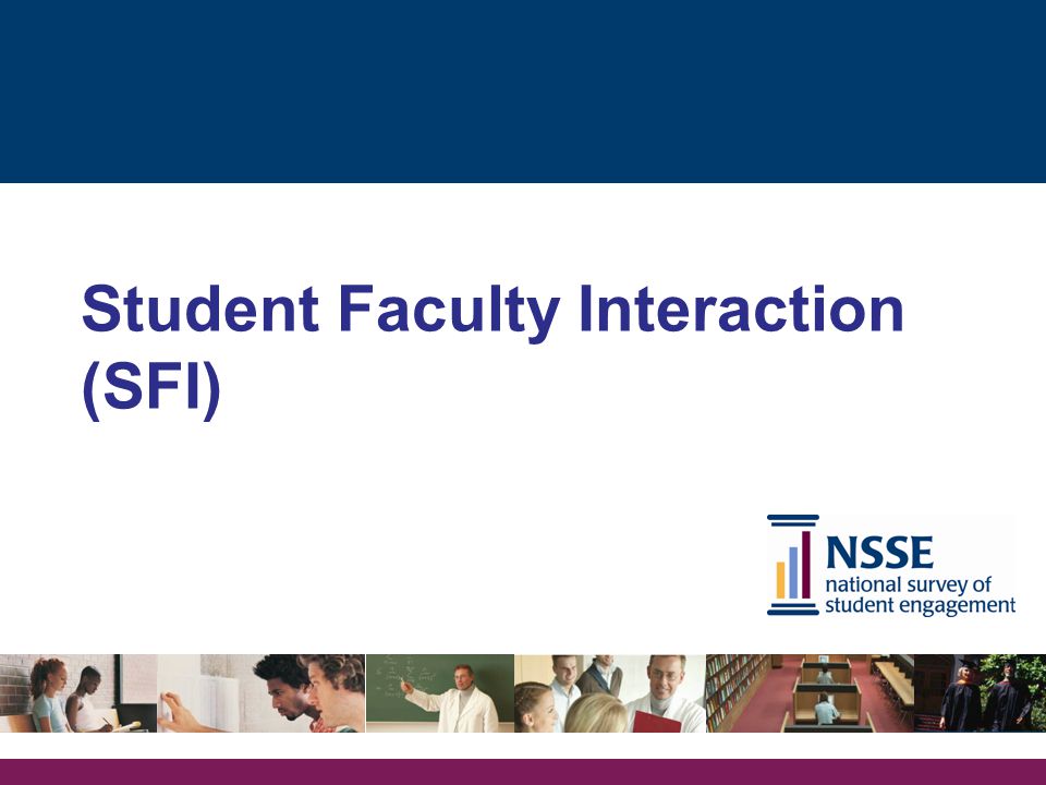 Student Faculty Interaction (SFI)