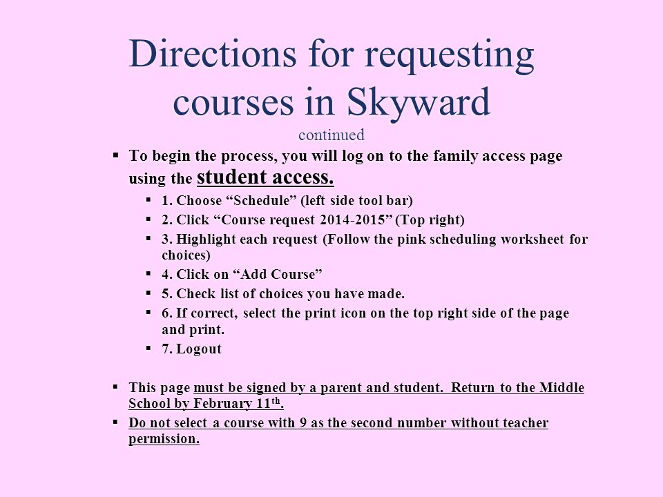 Directions for requesting courses in Skyward continued  To begin the process, you will log on to the family access page using the student access.