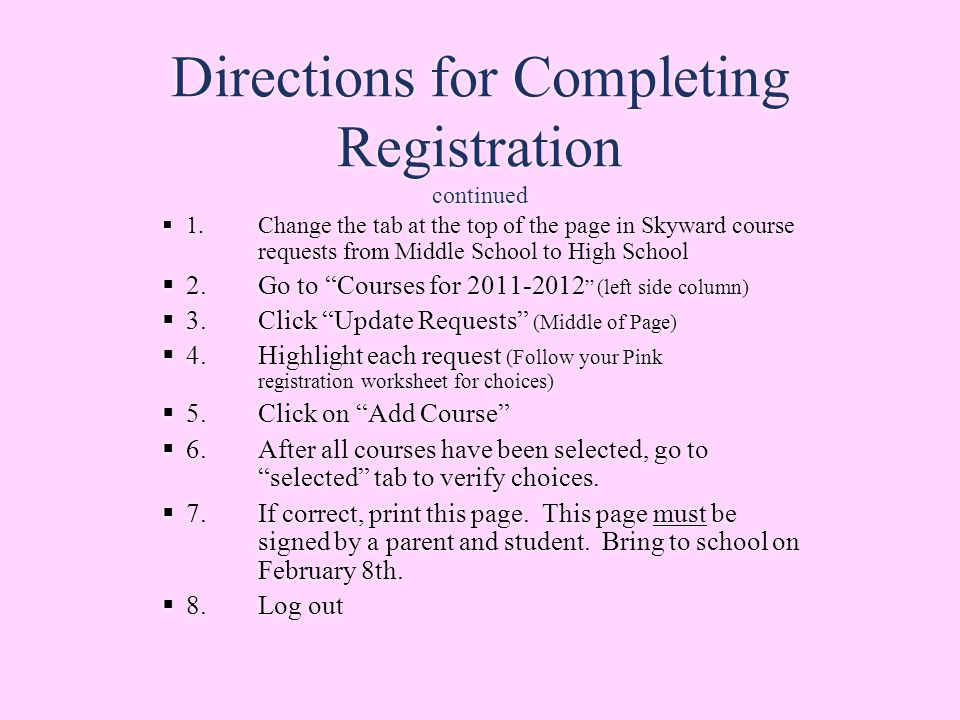 Directions for Completing Registration continued  1.Change the tab at the top of the page in Skyward course requests from Middle School to High School  2.