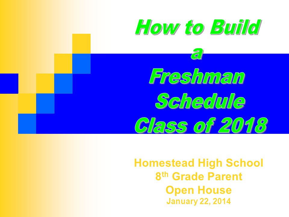 Homestead High School 8 th Grade Parent Open House January 22, 2014