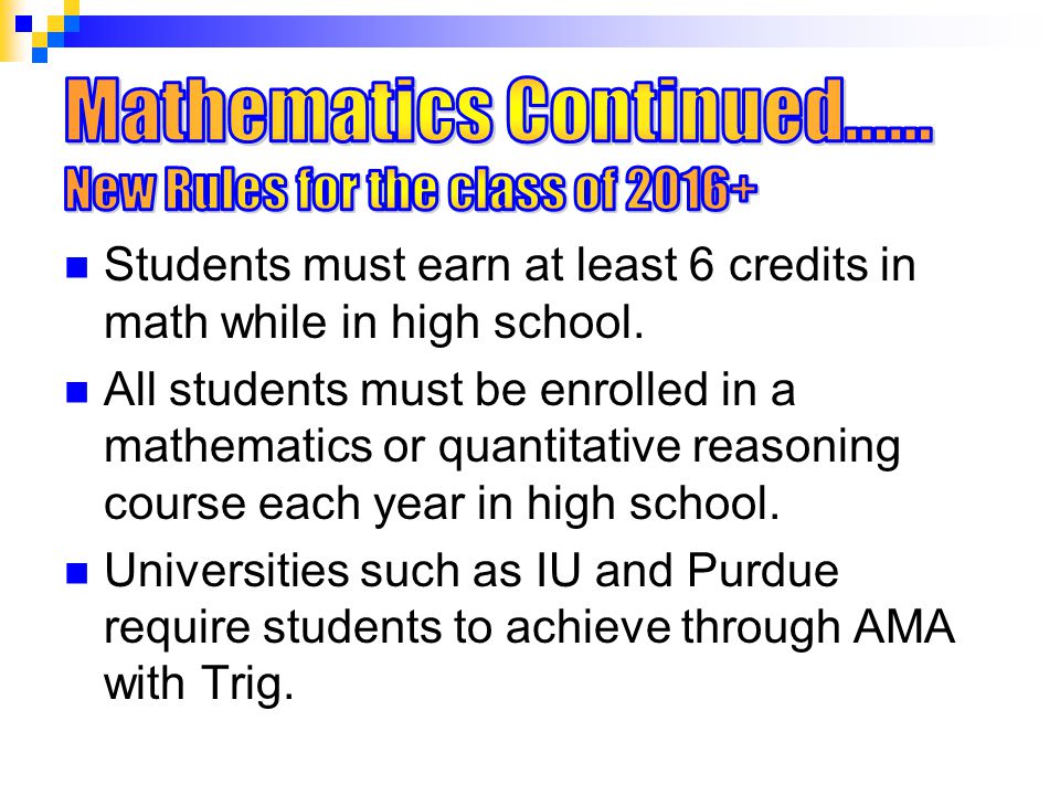 Students must earn at least 6 credits in math while in high school.
