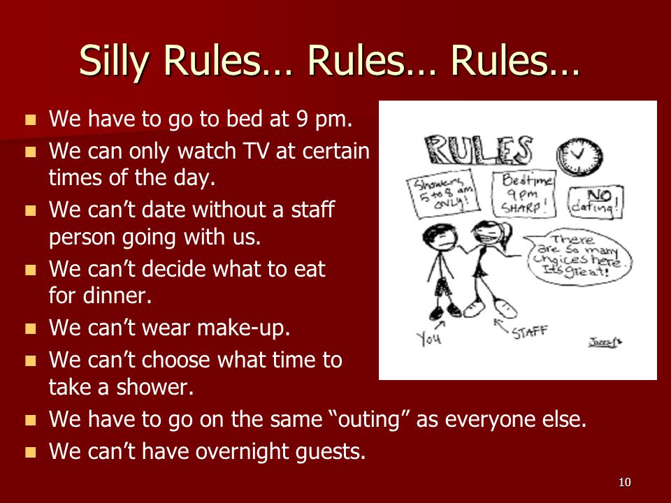 10 Silly Rules… Rules… Rules… We have to go to bed at 9 pm.