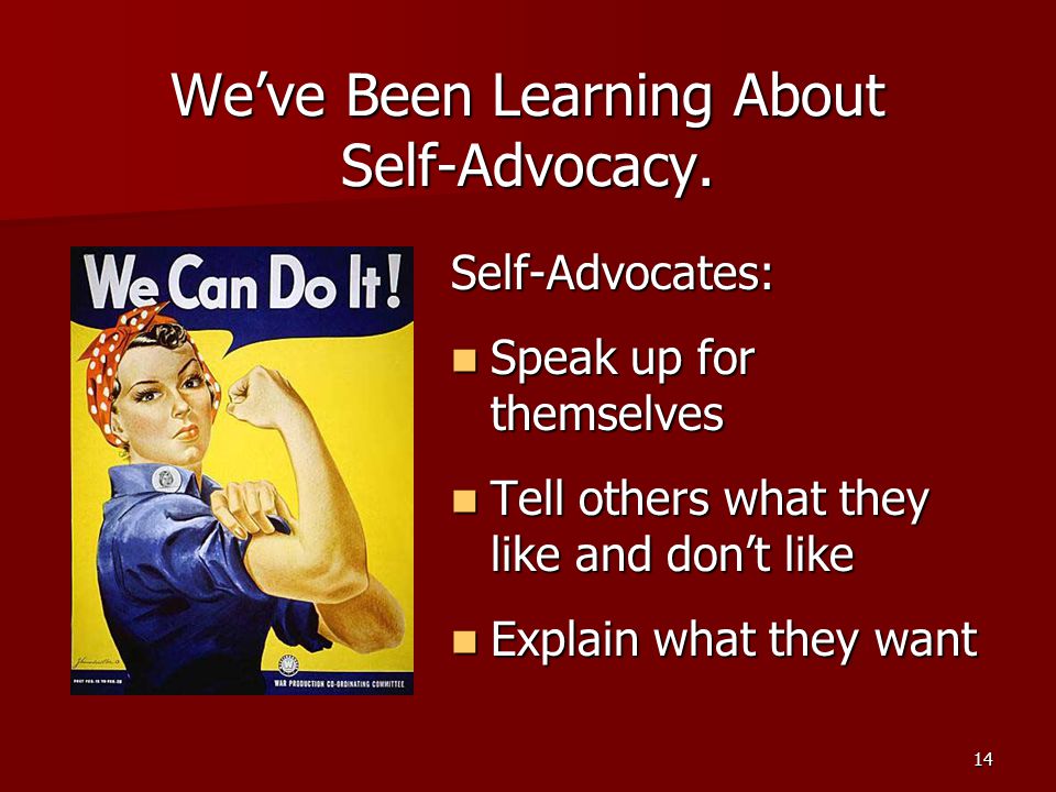 14 We’ve Been Learning About Self-Advocacy.