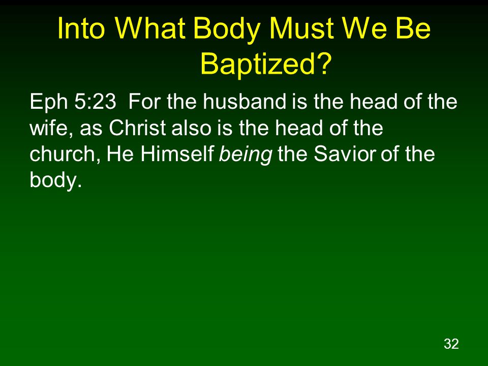 32 Into What Body Must We Be Baptized.