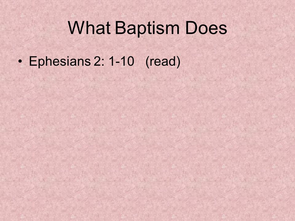 What Baptism Does Ephesians 2: 1-10 (read)