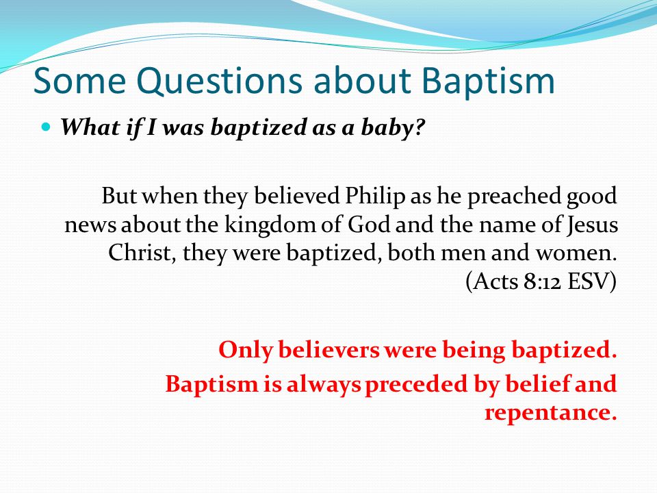 Some Questions about Baptism What if I was baptized as a baby.