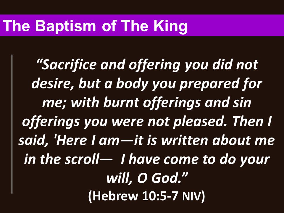 Sacrifice and offering you did not desire, but a body you prepared for me; with burnt offerings and sin offerings you were not pleased.