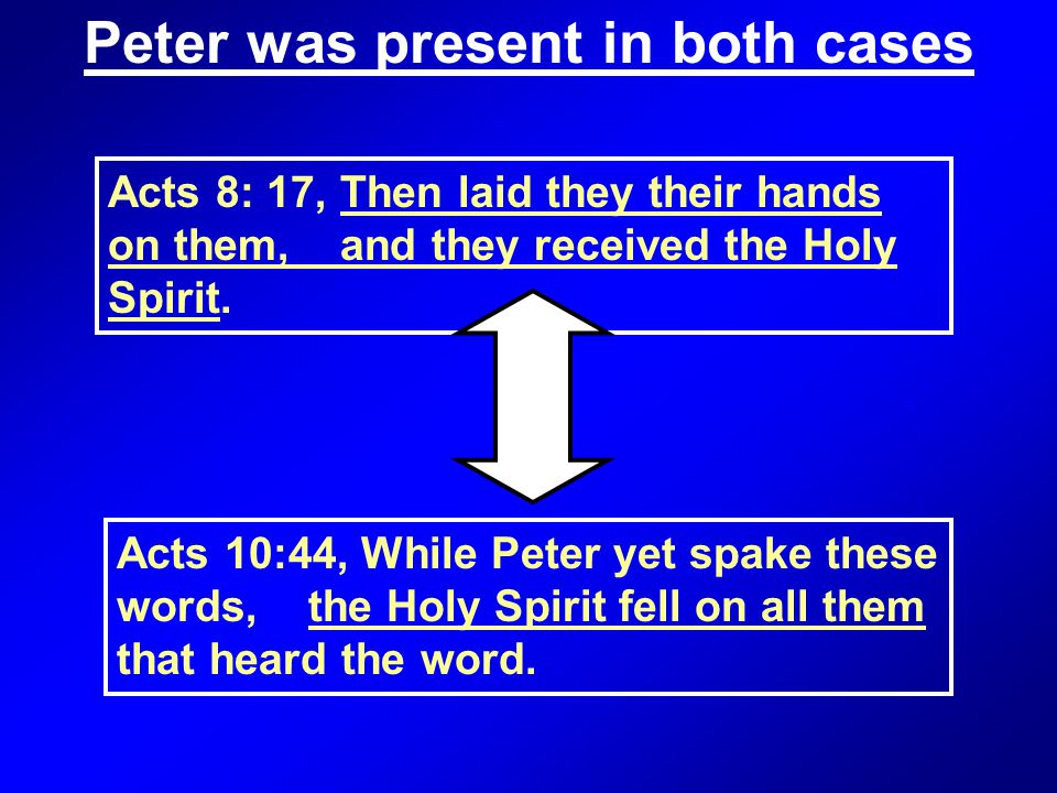 Acts 8: 17, Then laid they their hands on them, and they received the Holy Spirit.