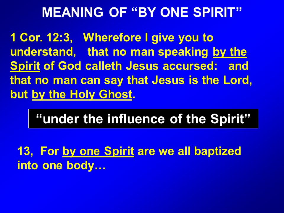 MEANING OF BY ONE SPIRIT 1 Cor.