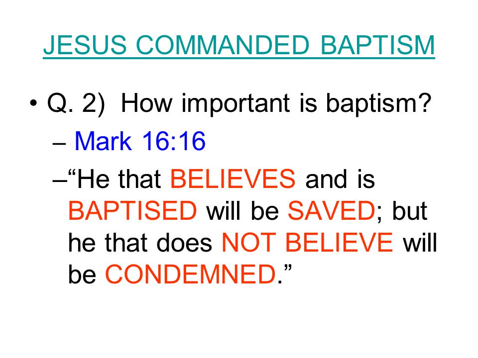 Q. 2) How important is baptism.