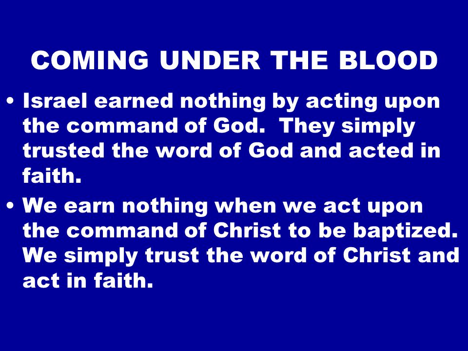 COMING UNDER THE BLOOD Israel earned nothing by acting upon the command of God.