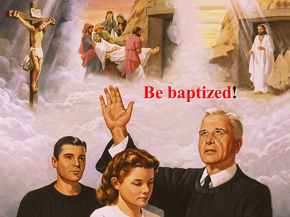 Be baptized!