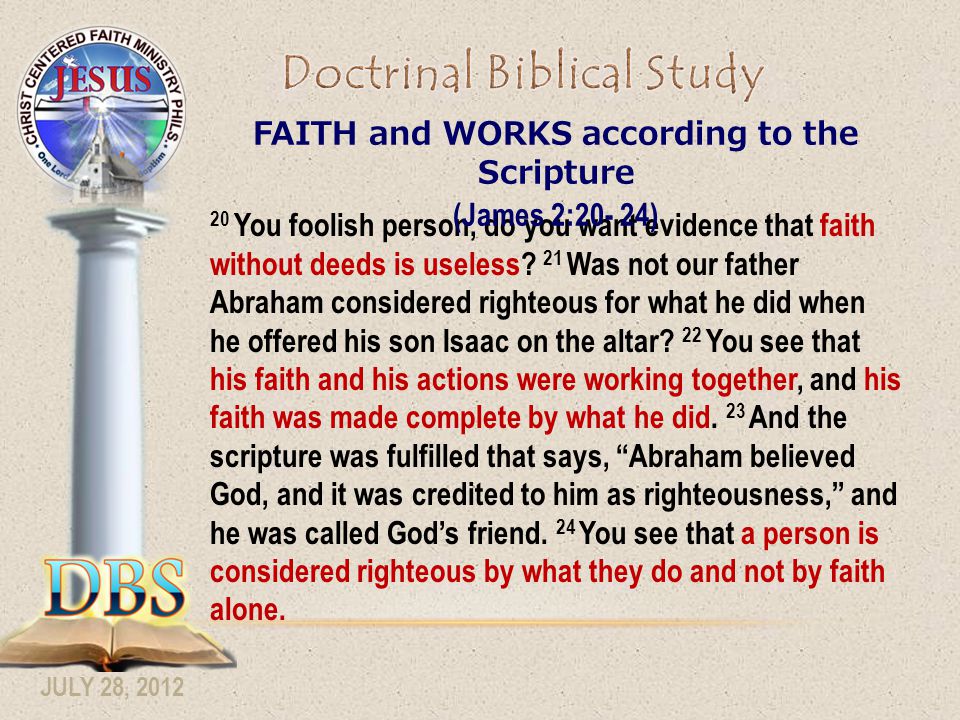 JULY 28, You foolish person, do you want evidence that faith without deeds is useless.