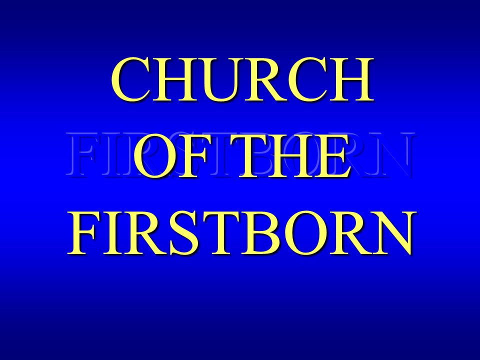 CHURCH OF THE FIRSTBORN
