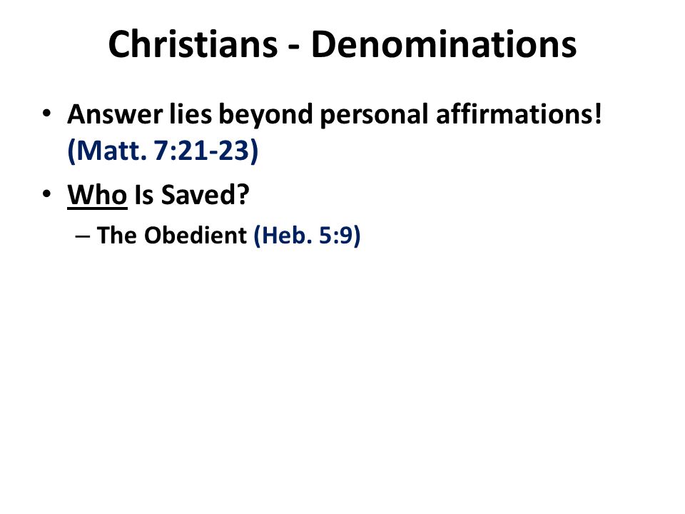 Christians - Denominations Answer lies beyond personal affirmations.