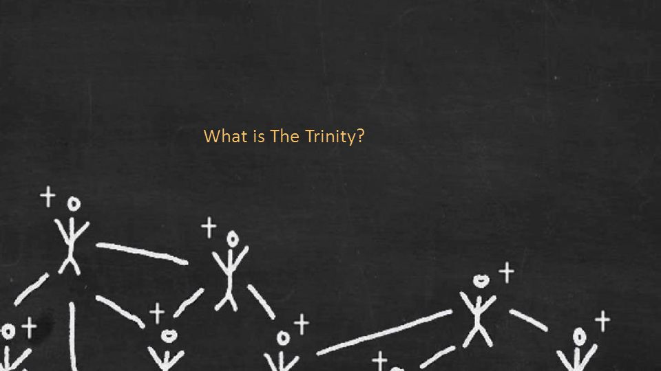 What is The Trinity