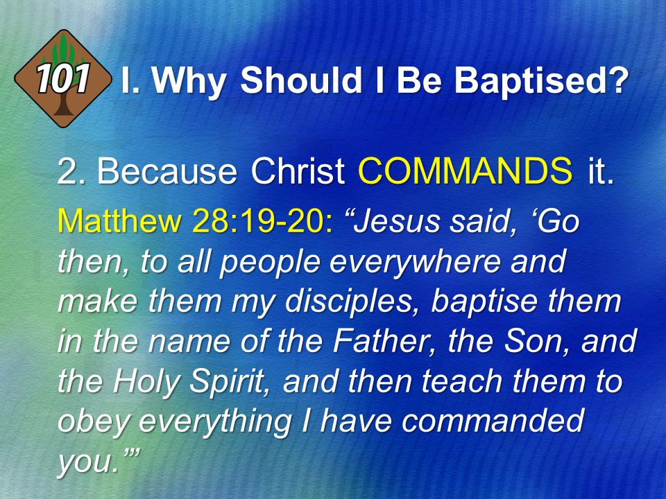 2.Because Christ COMMANDS it.