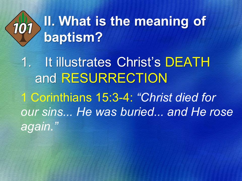II. What is the meaning of baptism. 1.