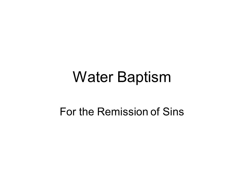 Water Baptism For the Remission of Sins