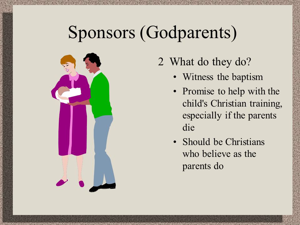 Sponsors (Godparents) 2What do they do.