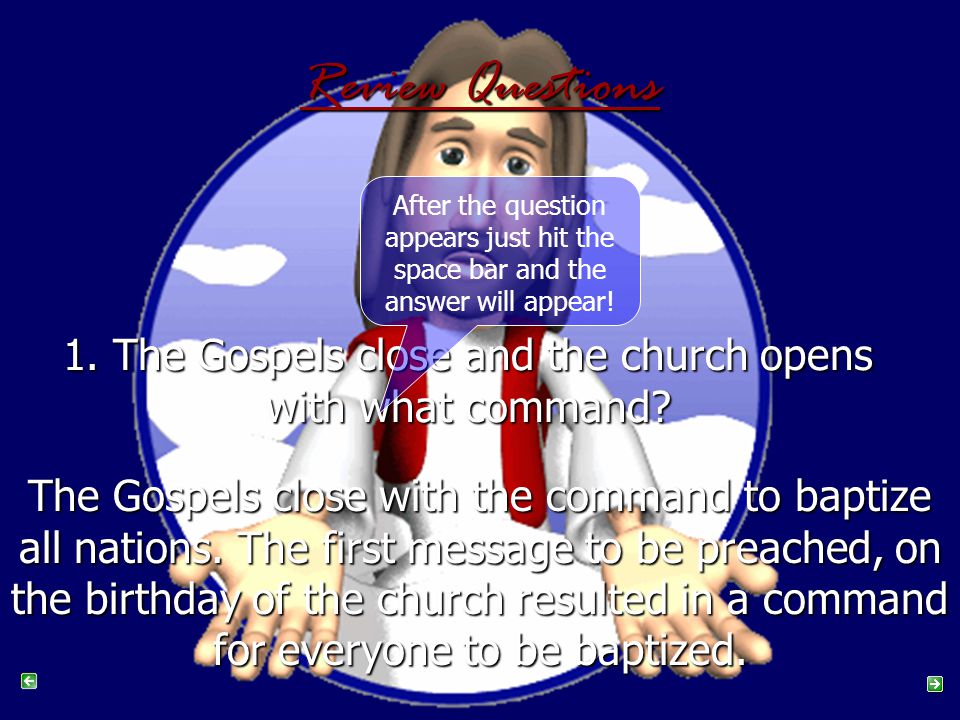Review Questions 1. The Gospels close and the church opens with what command.
