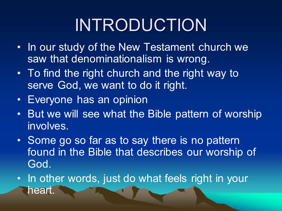 INTRODUCTION In our study of the New Testament church we saw that denominationalism is wrong.
