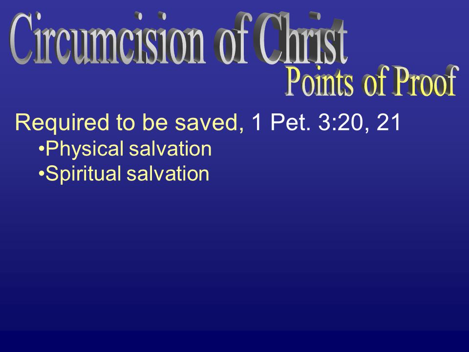 Required to be saved, 1 Pet. 3:20, 21 Physical salvation Spiritual salvation