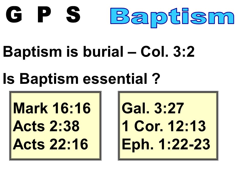Baptism is burial – Col. 3:2 Is Baptism essential .