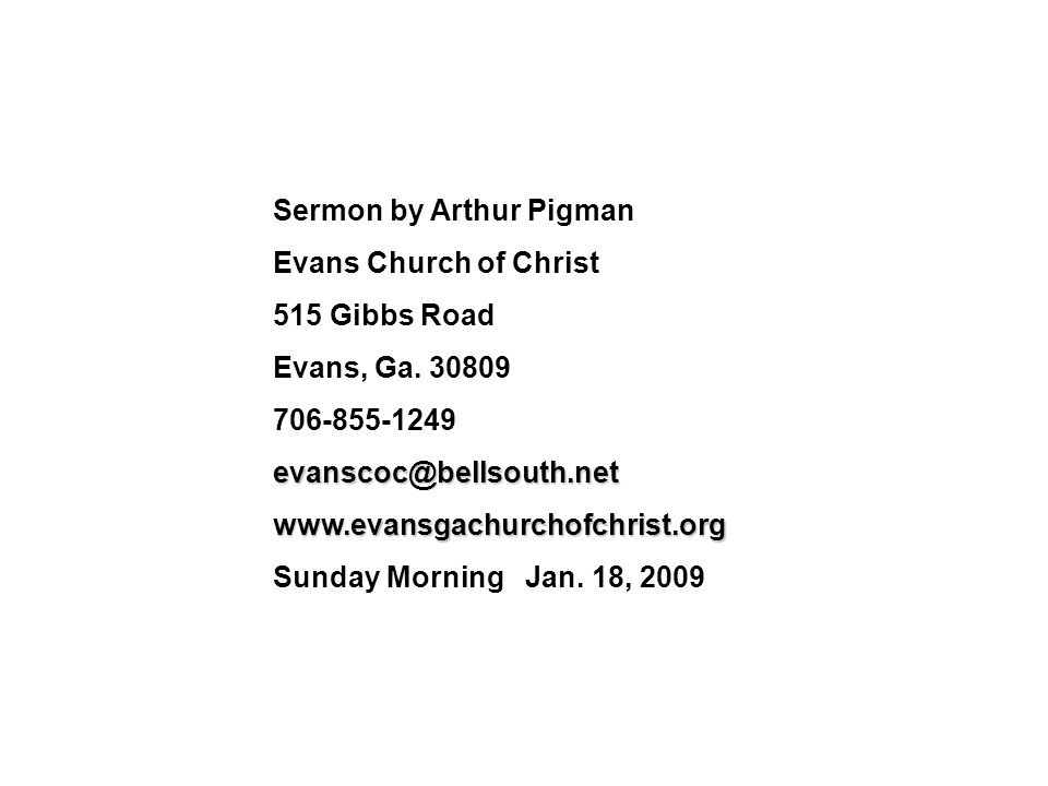 Sermon by Arthur Pigman Evans Church of Christ 515 Gibbs Road Evans, Ga.