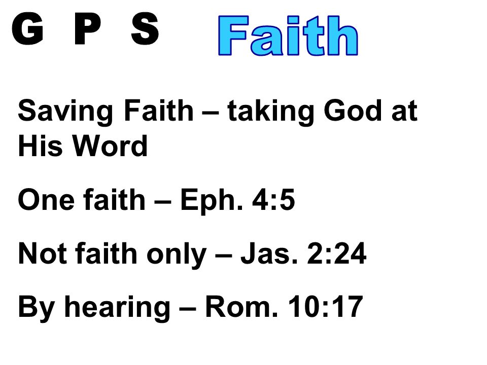 Saving Faith – taking God at His Word One faith – Eph.