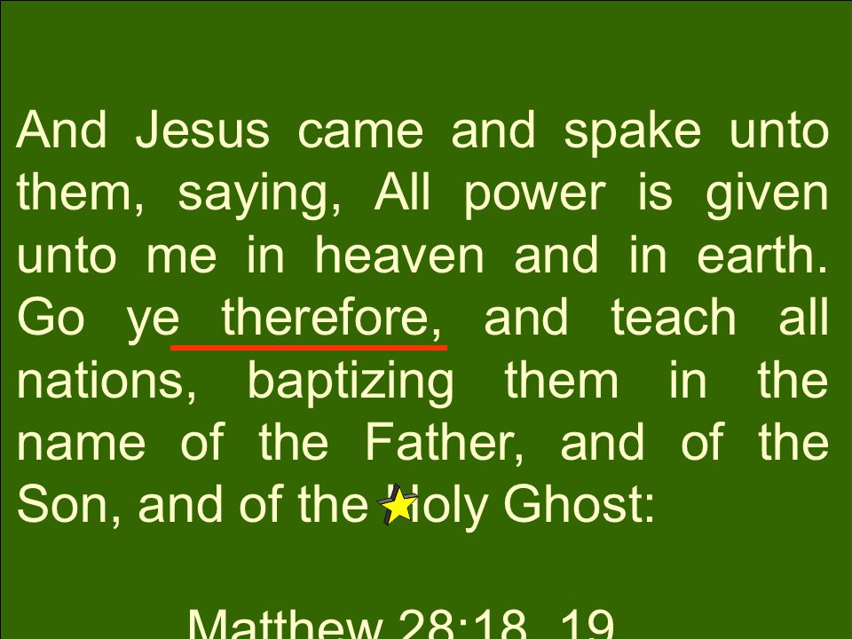 And Jesus came and spake unto them, saying, All power is given unto me in heaven and in earth.