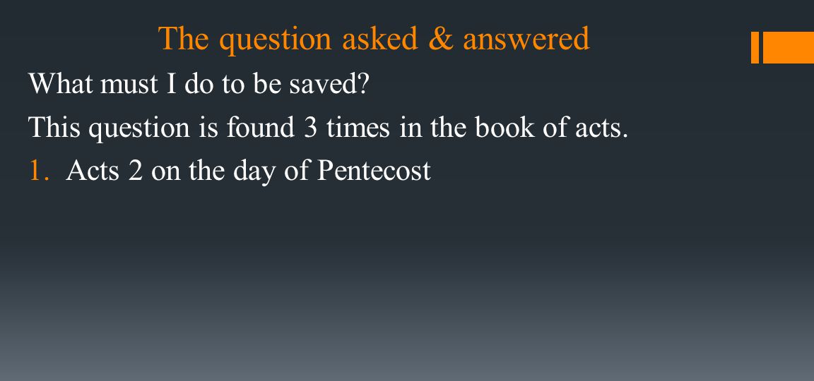The question asked & answered What must I do to be saved.