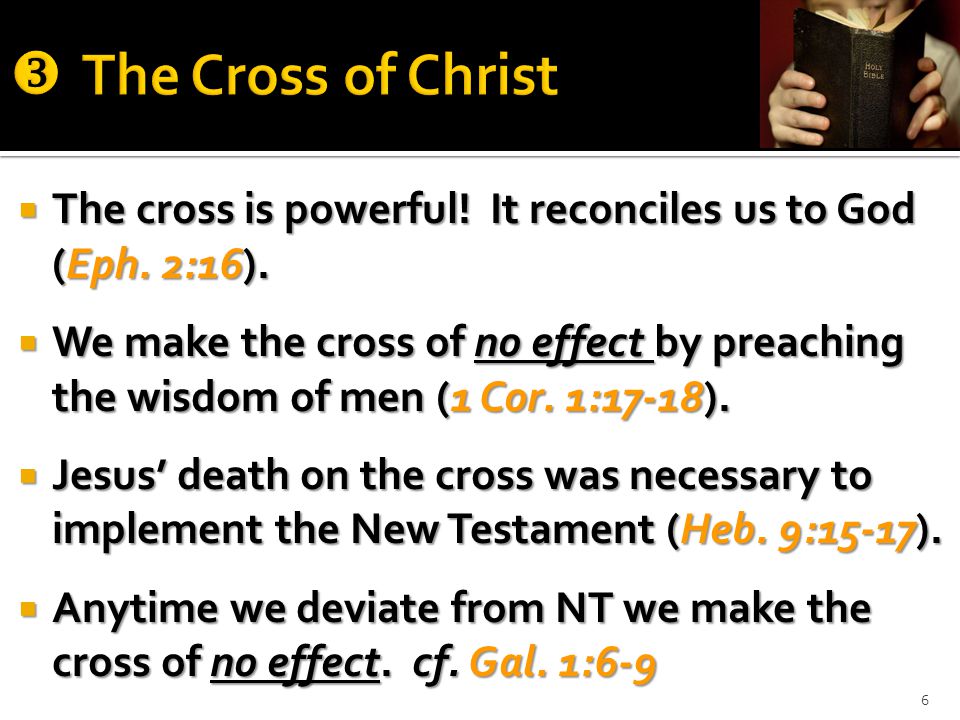  The cross is powerful. It reconciles us to God (Eph.